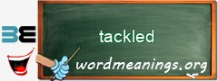 WordMeaning blackboard for tackled